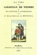 La Vida del Lazarillo de Tormes y sus Fortunas y Adversidades por d. Diego Hurtado de Mendoza (Ed. Facsimil de Imprenta de Gaultier-Laguionie, Paris 1827)