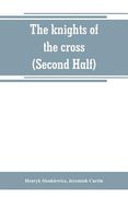 The knights of the cross (Second Half) (en Inglés)