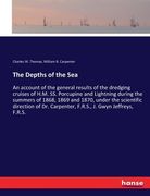 The Depths of the Sea: An account of the general results of the dredging cruises of H.M. SS. Porcupine and Lightning during the summers of 18 (en Inglés)