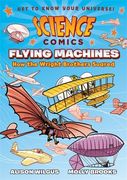 Science Comics: Flying Machines: How the Wright Brothers Soared (en Inglés)