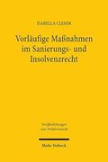 Vorlaufige Massnahmen Im Sanierungs- Und Insolvenzrecht: Kriterien Fur Die Gerichtliche Anordnungsentscheidung (en Alemán)