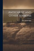 Antichrist and Other Sermons