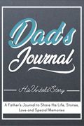Dad's Journal - His Untold Story: Stories, Memories and Moments of Dad's Life: A Guided Memory Journal 7 x 10 inch 