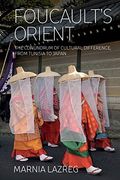 Foucault's Orient: The Conundrum of Cultural Difference, From Tunisia to Japan (en Inglés)
