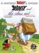 Asterix and the Class Act: Album 32: Fourteen All-New Asterix Stories