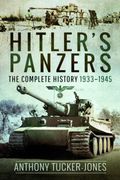 Hitler's Panzers: The Complete History 1933-1945 (en Inglés)