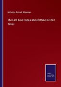 The Last Four Popes and of Rome in Their Times