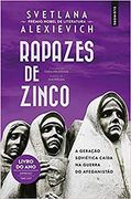 Rapazes de Zinco a Geração Soviética Caída na Guerra do Afeganistão (en Portugués)
