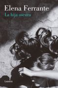 La hija oscura - Elena Ferrante - LUMEN