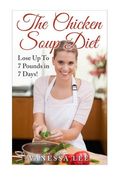 The Chicken Soup Diet: Lose Up To 7 Pounds in 7 Days!