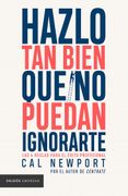 Hazlo tan bien que no puedan ignorarte (in Spanish)