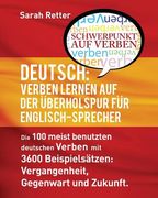 Deutsch: Verben Lernen Auf Der Uberholspur Fur Englisch-Sprecher: Die 100 meist benutzten deutschen Verben mit 3600 Beispielsät (en Alemán)