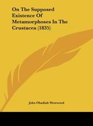 on the supposed existence of metamorphoses in the crustacea (1835) (en Inglés)