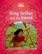 Classic Tales Second Edition: Level 2: King Arthur and the Sword 