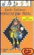 Zack galaxy: persecucion total (Alfaguay)