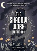 The Shadow Work Workbook: Self-Care Exercises for Healing Your Trauma and Exploring Your Hidden Self (en Inglés)
