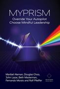 Myprism: Override Your Autopilot, Choose Mindful Leadership (en Inglés)
