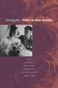 private life under socialism,love, intimacy, and family change in a chinese village, 1949-1999