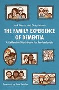 The Family Experience of Dementia: A Reflective Workbook for Professionals (en Inglés)