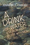 a drink of water: a memoir about my life with men (en Inglés)