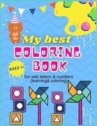 My Best Coloring Book Ages 1+: fun with letters & numbers (learning& coloring)
