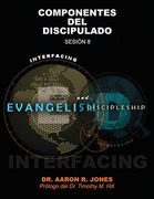 Conectando el Evangelismo y el Discipulado: Sesión 8: Componentes del Discipulado