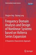 Frequency Domain Analysis and Design of Nonlinear Systems Based on Volterra Series Expansion: A Parametric Characteristic Approach (en Inglés)