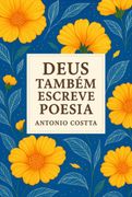 Deus Tambem Escreve Poesia (Ebook)