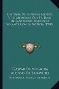Historia de la Nueva Mexico V1-2; Memorial que fr. Juan de Santander; Mercurio Volante con la Noticia (1900)