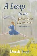 A Leap to an Ecological Economy: Fifth Edition (en Inglés)