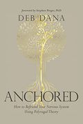 Anchored: How to Befriend Your Nervous System Using Polyvagal Theory (en Inglés)
