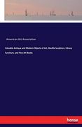 Valuable Antique and Modern Objects of Art, Marble Sculpture, Library Furniture, and Fine art Books (en Inglés)