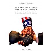 El Puño de Hierro Tras la Mano Invisible