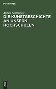 Die Kunstgeschichte an Unsern Hochschulen (en Alemán)