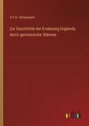 Zur Geschichte der Eroberung Englands durch germanische Stämme (en Alemán)