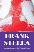 Frank Stella: American Abstract Artist (en Inglés)