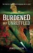 Burdened but Unruffled: The story of a World War II submarine and its crew (en Inglés)