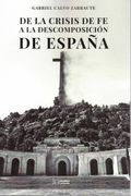 De la Crisis de fe a la Descomposición de España