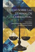 Litigio Sobre las 22 Minas de Corralitos.
