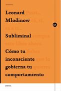 Subliminal: Cómo tu Inconsciente Gobierna tu Comportamiento