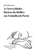 As Necessidades Basicas da Mulher em Trabalho de Parto (en Portugués)