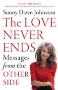 The Love Never Ends: Messages from the Other Side