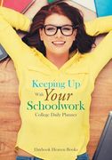 Keeping Up With Your Schoolwork College Daily Planner (en Inglés)