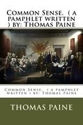 Common Sense. ( a pamphlet written ) by: Thomas Paine (en Inglés)