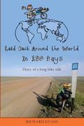 Laid Back Around the World in 180 Days: Diary of a long bike ride (en Inglés)