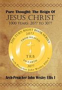 Pure Thought: The Reign of Jesus Christ: 1000 Years: 20? To 30? 