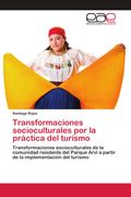 Transformaciones socioculturales por la práctica del turismo. Transformaciones socioculturales de la comunidad residente del Parque Arví a partir de la implementación del turismo