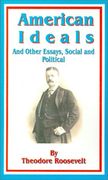 american ideals: and other essays, social and political (en Inglés)