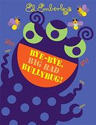 bye-bye, big bad bullybug! (en Inglés)