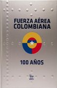 Fuerza Aérea Colombiana 100 Años (in Spanish)